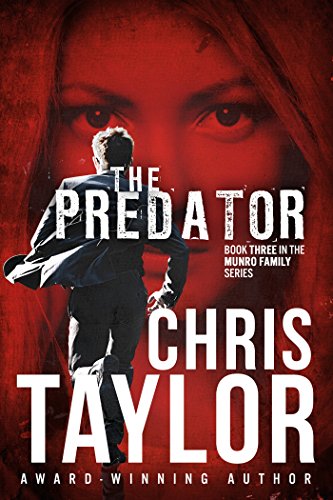 The Predator - Book Three in the Munro Family Series: A fast paced emotional roller coaster ride. Join the hunt for an online child predator...