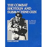 The Combat Shotgun and Submachine Gun: A Special Weapons Analysis