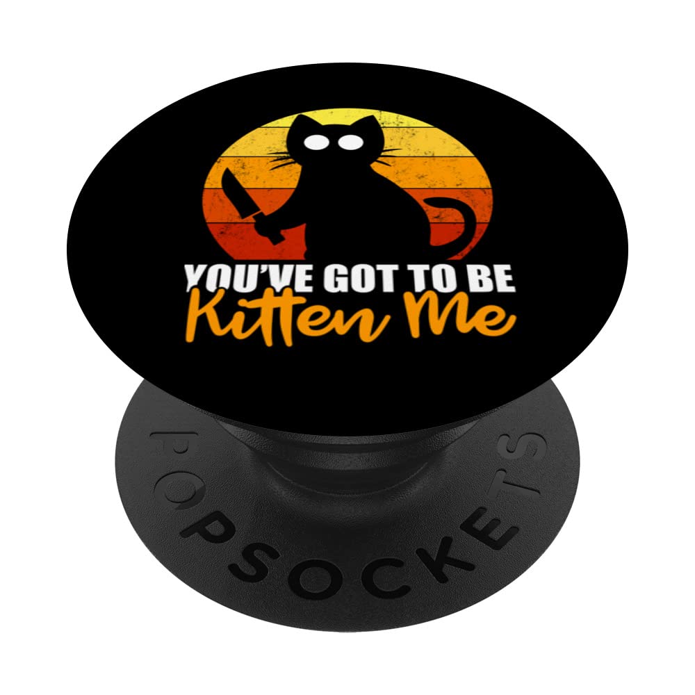 You've Got To Be Kitten Me Funny Halloween Cat Knife Gift PopSockets Swappable PopGrip