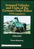 Armored Vehicles and Units of the German Order Police, 1936-1945 (Schiffer Military History) by