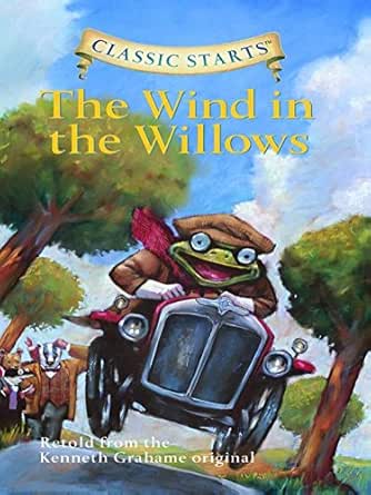 Classic Starts The Wind In The Willows Classic Starts Series Kindle Edition By Grahame Kenneth Akib Jamel Children Kindle Ebooks Amazon Com
