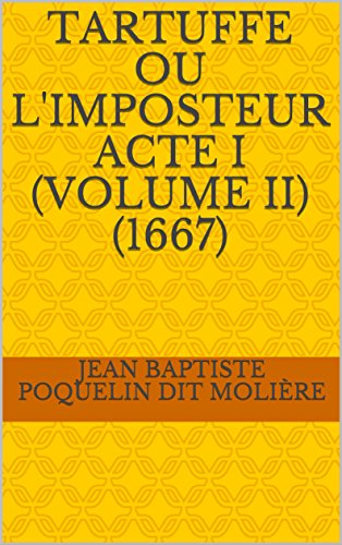 Tartuffe ou l'Imposteur Acte I (Volume II) (1667) (French Edition)