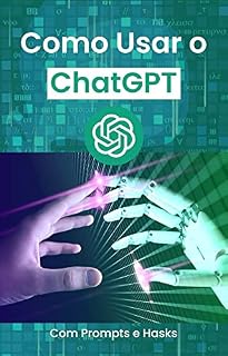 Livro Como Usar o ChatGPT: Do iniciante ao Avançado