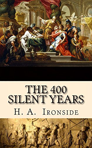 [Ebook] The 400 Silent Years: from Malachi to Matthew (Illustrated)<br />PDF