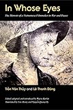 In Whose Eyes: The Memoir of a Vietnamese Filmmaker in War and Peace (Culture and Politics in the Co by Tran Van Thuy, Wayne Karlin