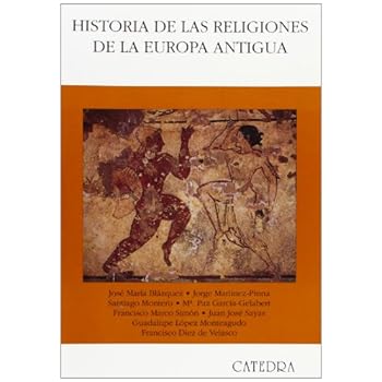 Historia de las religiones de la Europa Antigua (Historia. Serie Mayor) Historia de las religiones de la Europa Antigua (Historia. Serie Mayor)