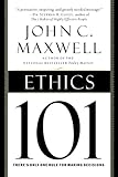 Ethics 101: What Every Leader Needs To Know (101 Series), John C. Maxwell, 0446578096
