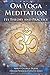 Om Yoga Meditation: Its Theory and Practice