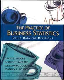 Practice Of Business Statistics Chapters 1 18 Moore David S Mccabe George P Duckworth William M Sclove Stanley L 9780716757238 Amazon Com Books