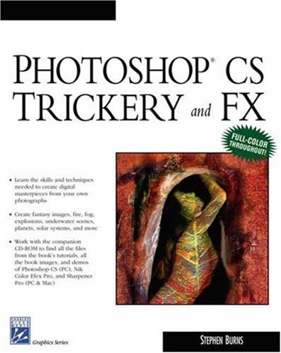 Photoshop CS Trickery & FX (Graphics Series) by Stephen Burns