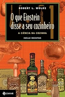 Livro O que Einstein disse a seu cozinheiro: A ciência na cozinha (inclui receitas)