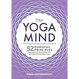 The Yoga Mind: 52 Essential Principles of Yoga Philosophy to Deepen Your Practice
