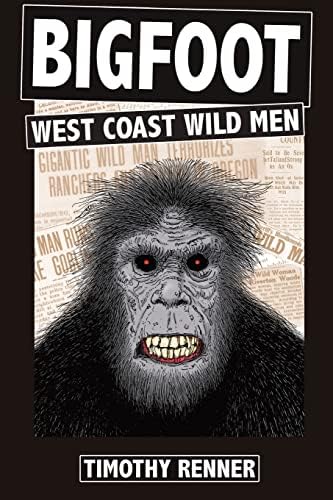 Field Guide To Bigfoot, Yeti, & Other Mystery Primates Worldwide