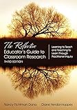 The Reflective Educator's Guide to Classroom Research: Learning to Teach and Teaching to Learn Throu by Nancy Fichtman Dana, Diane Yendol-Hoppey