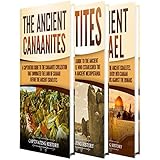 Ancient Civilizations: A Captivating Guide to the Ancient Canaanites, Hittites and Ancient Israel and Their Role in Biblical History