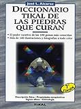 Diccionario tikal de las piedras que curan / Tikal Dictionary of Healing Stones (Spanish Edition) by 
