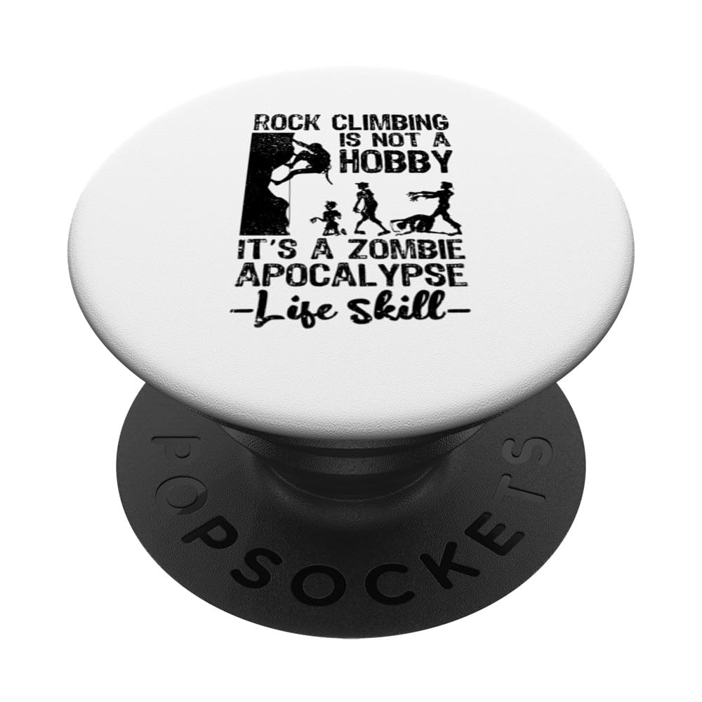 Rock Climbing Is Not A Hobby It's A Zombie Apocalypse Climb PopSockets Swappable PopGrip