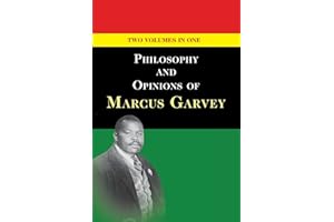 Philosophy and Opinions of Marcus Garvey [Volumes I & II in One Volume]