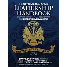 The Official US Army Leadership Handbook - Current Edition: Full-Size 8.5" x 11" Format - For Leaders Everywhere: Includes "Counseling" and "Training ... Military Library - Leadership Series)