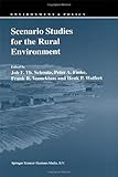 Scenario Studies for the Rural Environment : Selected and Edited Proceedings of the Symposium "Scenario Studies for the Rural Environment," Wageningen, the Netherlands, 12-15 September 1994, , 0792337484