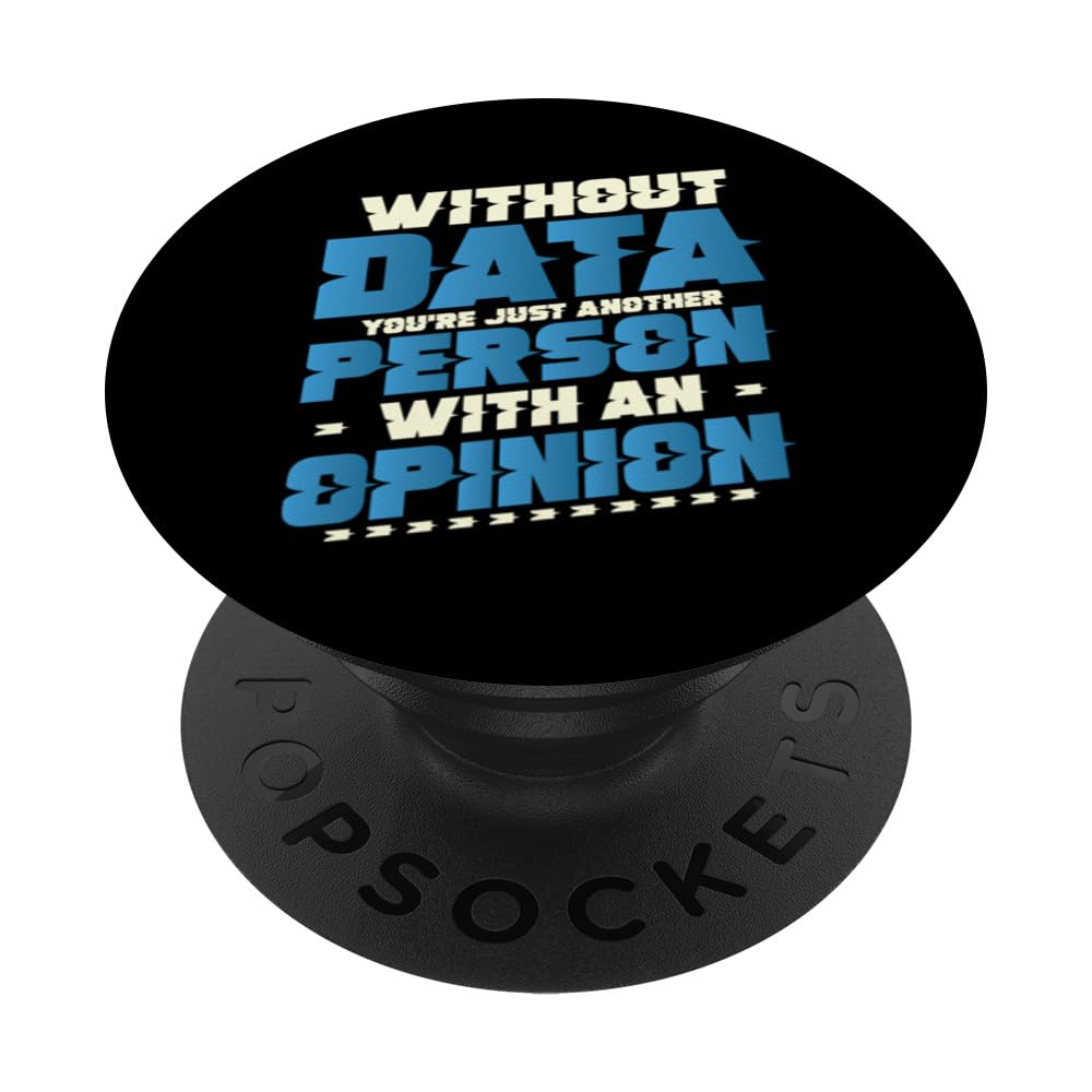 Data Scientist Without Data Just An Opinion Data Analyst PopSockets Swappable PopGrip