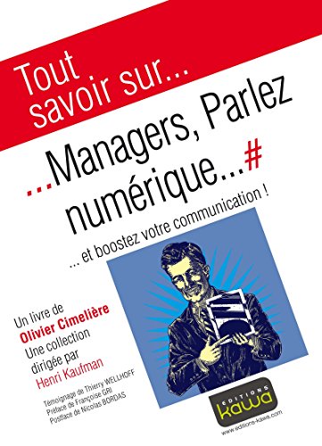 Tout savoir sur... Managers, Parlez numérique...: ... et boostez votre communication! (French Edition) by Olivier Cimeliere