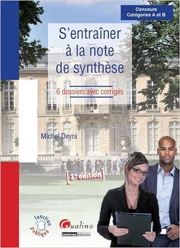 Amazon Fr S Entrainer A La Note De Synthese 6 Dossiers Avec Corriges Concours Categories A Et B Deyra Michel Livres