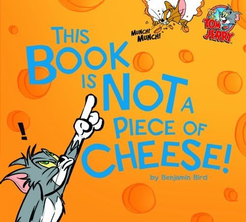 This Book Is Not a Piece of Cheese! (Tom and Jerry) by Benjamin Bird (2014-08-01) Hardcover – 1891