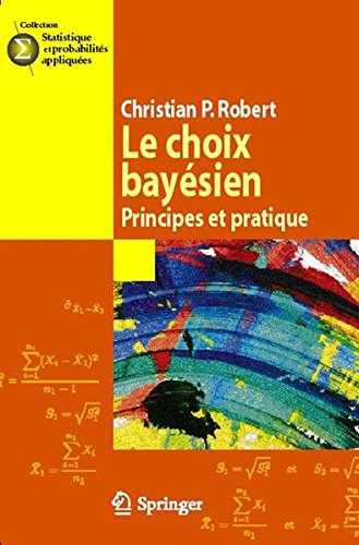 Le choix bayésien: Principes et pratique (Statistique et probabilités appliquées) (French Edition) by Christian P. Robert