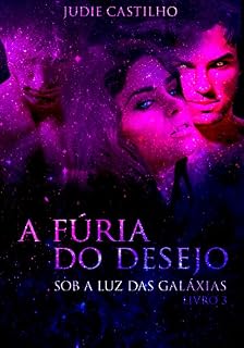 Livro A fúria do desejo (Sob a luz das galáxias Livro 3)