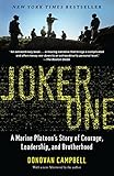 Joker One: A Marine Platoon's Story of Courage, Leadership, and Brotherhood by Donovan Campbell