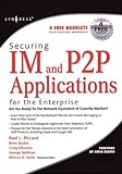Securing IM and P2P Applications for the Enterprise by