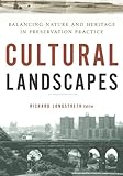 Cultural Landscapes: Balancing Nature and Heritage in Preservation Practice by Richard Longstreth, Susan Calafate Boyle