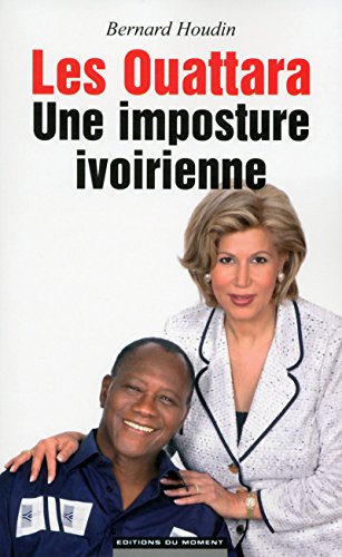 les Ouattara ; une imposture ivoirienne by Houdin Bernard