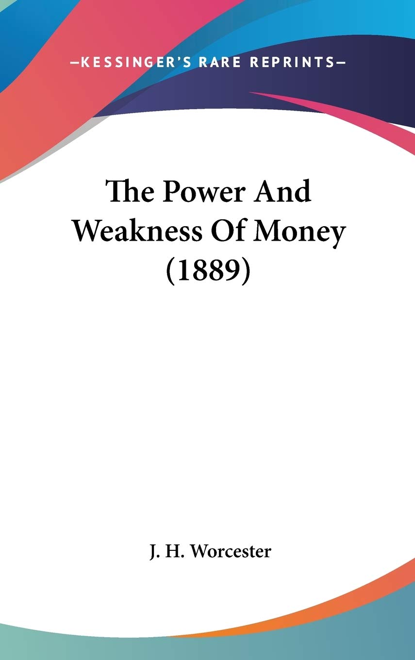 The Power And Weakness Of Money 18 Amazon Co Uk Worcester J H Books