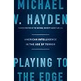 Playing to the Edge: American Intelligence in the Age of Terror