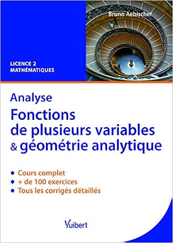 Amazon Fr Analyse Fonctions De Plusieurs Variables Et Geometrie Analytique Cours Et Exercices Corriges Licence 2 Mathematiques Aebischer Bruno Livres