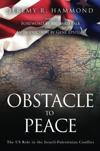Obstacle to Peace: The US Role in the Israeli-Palestinian Conflict