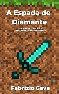 Livro A Espada de Diamante: Uma aventura não autorizada de Minecraft (As aventuras de um jogador de Minecraft Livro 1)