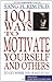 1,001 Ways to Motivate Yourself and Others: To Get Where You Want to Go