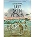 Last Day in Vietnam : A Memory(Hardback) - 2013 Edition by 