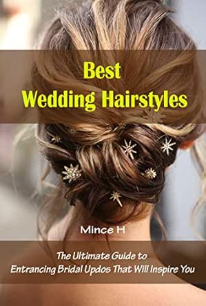 Best Wedding Hairstyles The Ultimate Guide To Entrancing Bridal