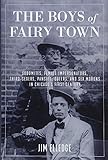 The Boys of Fairy Town: Sodomites, Female Impersonators, Third-Sexers, Pansies, Queers, and Sex Moro by Jim Elledge