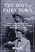 The Boys of Fairy Town: Sodomites, Female Impersonators, Third-Sexers, Pansies, Queers, and Sex Moro by Jim Elledge