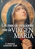 Un mes de oraciones con la Virgen MarÂ­a (Spanish Edition)