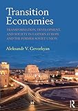 Aleksandr V. Gevorkyan, "Transition Economies: Transformation, Development, and Society in Eastern Europe and the Former Soviet Union" (Routledge, 2018)