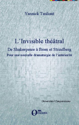 L' invisible théâtral de Shakespeare à Ibsen et Strindberg