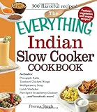 The Everything Indian Slow Cooker Cookbook: Includes Pineapple Raita, Tandoori Chicken Wings, Mullig by Prerna Singh