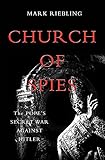 Church of Spies: The Popes Secret War Against Hitler