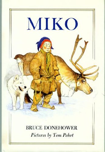 Miko Little Hunter Of The North Bruce Donehower Tom Pohrt Amazon Com Books